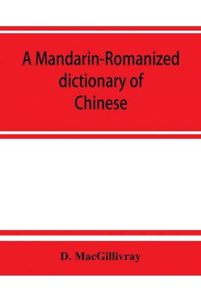 A Mandarin-Romanized dictionary of Chinese with supplement of new terms and phrases now current