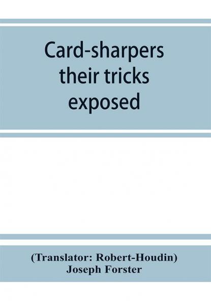 Card-sharpers their tricks exposed or The art of always winning