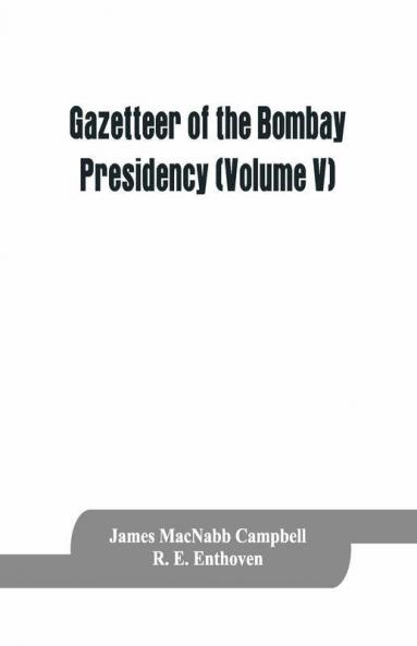Gazetteer Of The Bombay Presidency (Volume V) Cutch Palanpur And Mahi Kantha