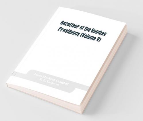 Gazetteer Of The Bombay Presidency (Volume V) Cutch Palanpur And Mahi Kantha