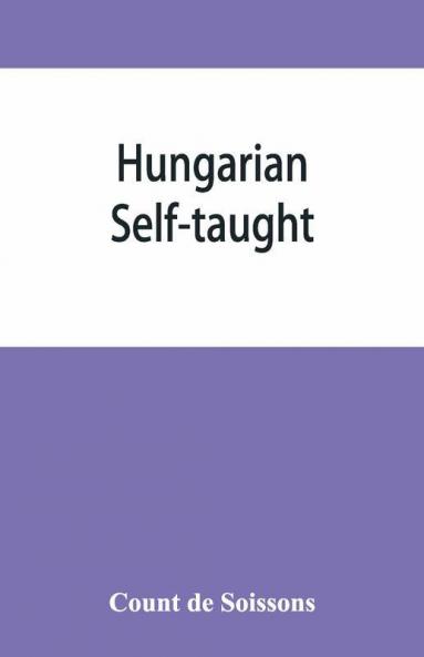 Hungarian Self-Taught By The Natural Method With Phonetic Pronunciation