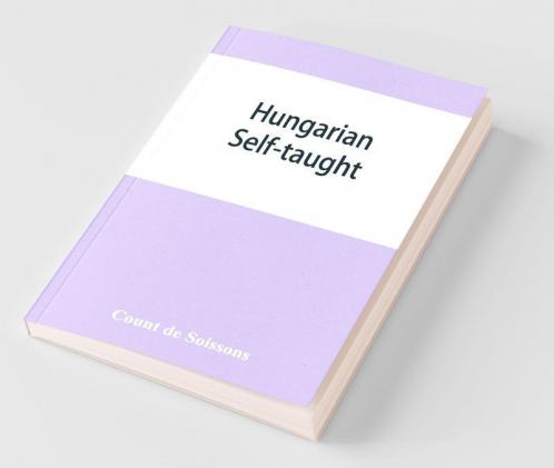 Hungarian Self-Taught By The Natural Method With Phonetic Pronunciation