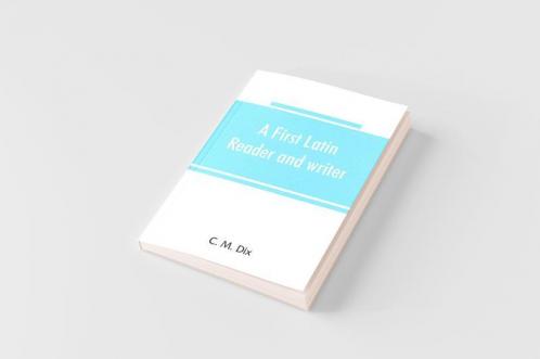 A first Latin reader and writer