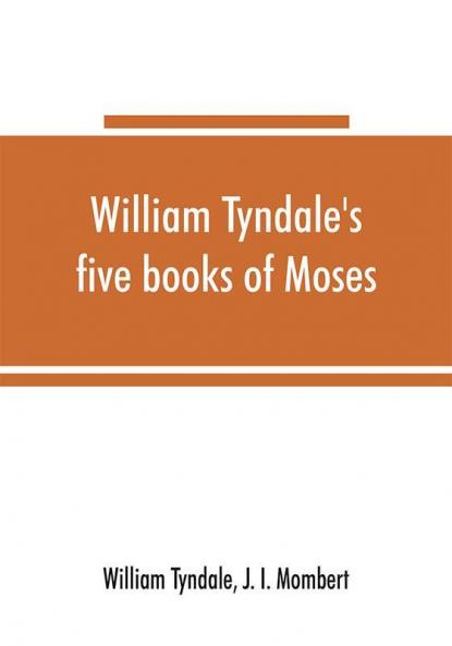 William Tyndale's five books of Moses called the Pentateuch