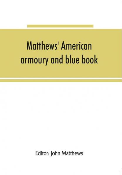 Matthews' American armoury and blue book