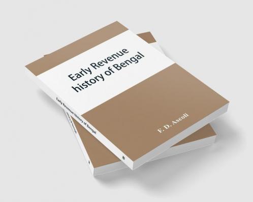 Early revenue history of Bengal and the Fifth Report 1812