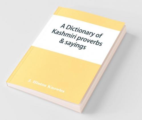 A Dictionary Of Kashmiri Proverbs & Sayings