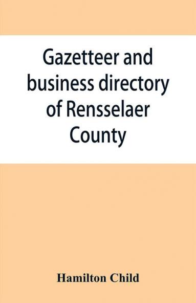 Gazetteer and business directory of Rensselaer County N. Y. for 1870-71