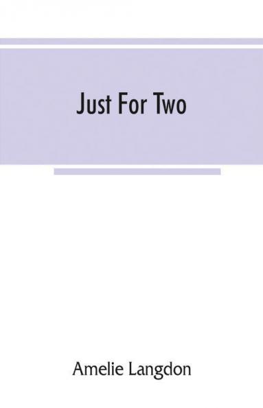 Just for two; a collection of recipes designed for two persons