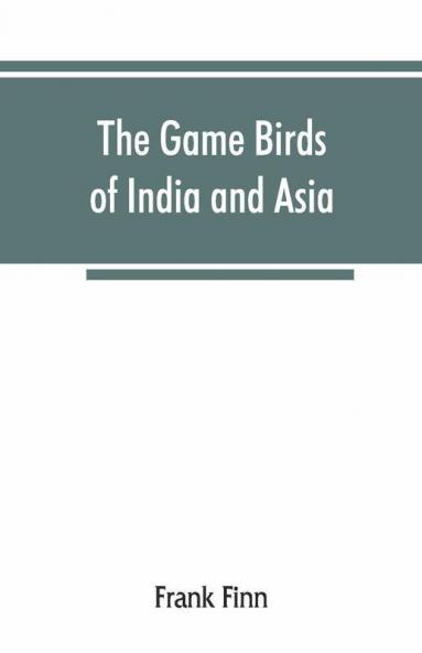 The Game Birds Of India And Asia
