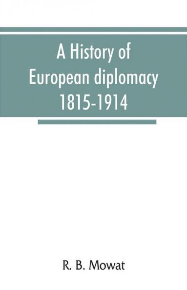 A history of European diplomacy 1815-1914