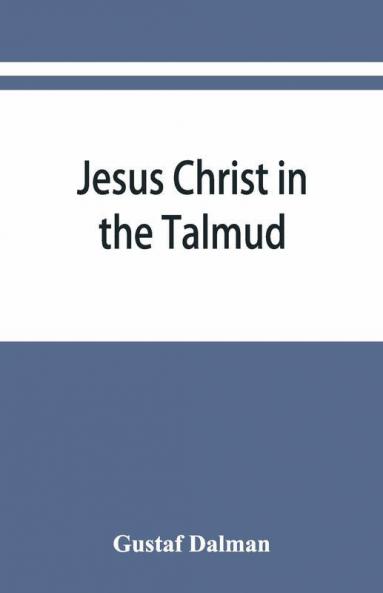 Jesus Christ In The Talmud Midrash Zohar And The Liturgy Of The Synagogue