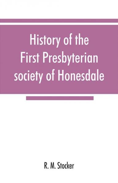History of the First Presbyterian society of Honesdale