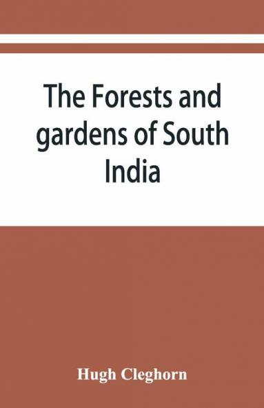 The Forests And Gardens Of South India
