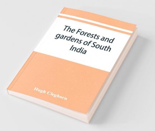 The Forests And Gardens Of South India