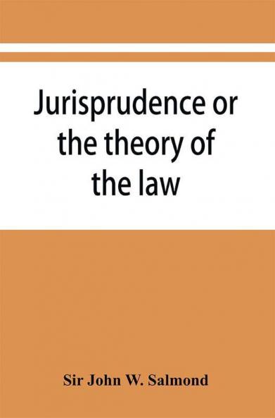Jurisprudence Or The Theory Of The Law