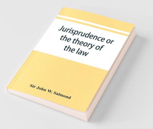 Jurisprudence Or The Theory Of The Law