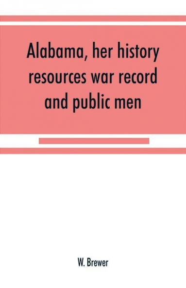 Alabama her history resources war record and public men