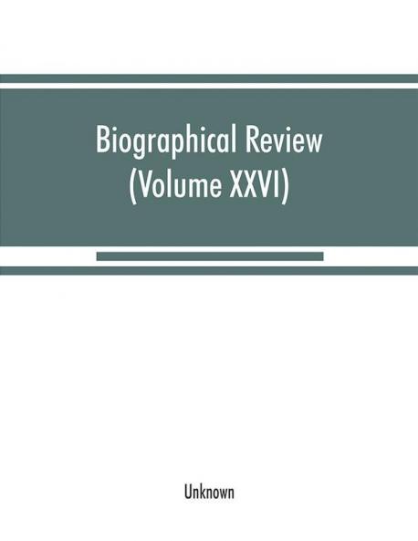 Biographical review (Volume XXVI): containing life sketches of leading citizens of New London County Connecticut