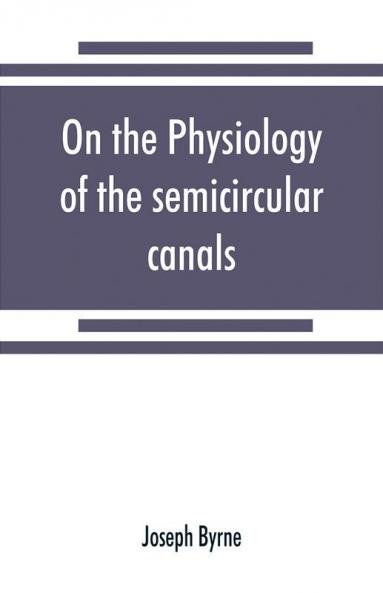On the physiology of the semicircular canals and their relation to seasickness