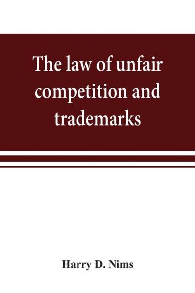 The law of unfair competition and trademarks with chapters on good-will trade secrets defamation of competitors and their goods registration of trade-marks under the Federal trade-mark act price cutting etc