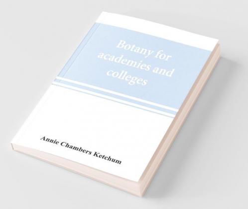 Botany For Academies And Colleges