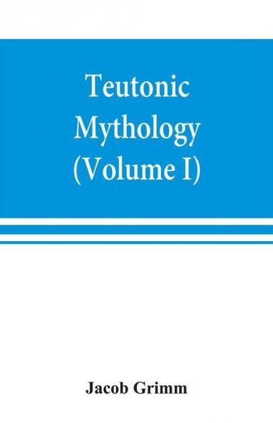 Teutonic mythology (Volume I)