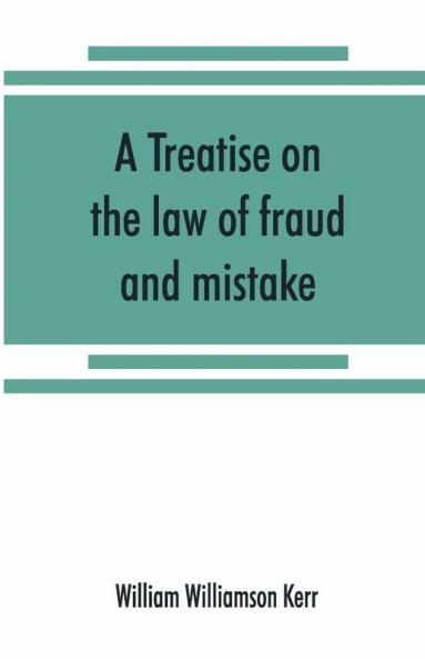 A Treatise On The Law Of Fraud And Mistake