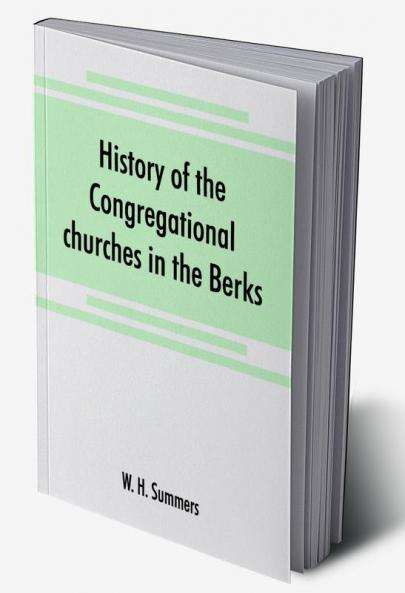 History of the Congregational churches in the Berks South Oxon and South Bucks Association