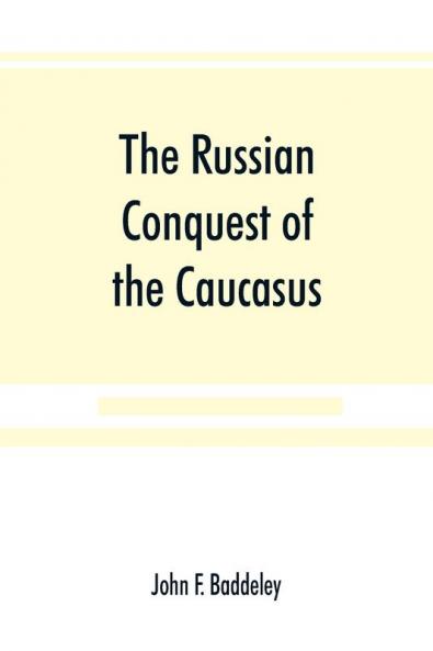 The Russian conquest of the Caucasus