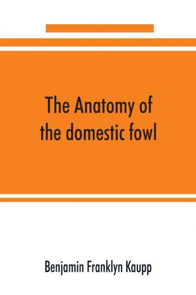 The anatomy of the domestic fowl