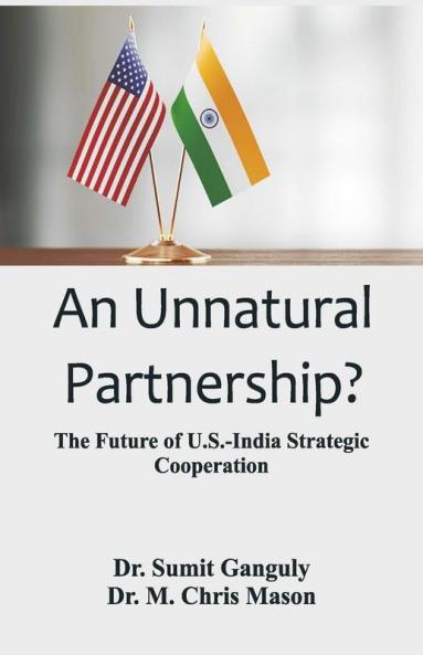 An Unnatural Partnership? The Future Of U.S.-India Strategic Cooperation