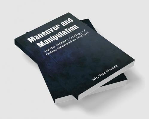 Maneuver and Manipulation: On the Military Strategy of Online Information Warfare