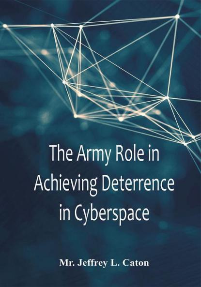 The Army Role in Achieving Deterrence in Cyberspace