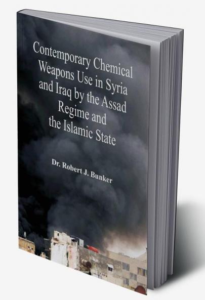 Contemporary Chemical Weapons Use in Syria and Iraq by the Assad Regime and the Islamic State