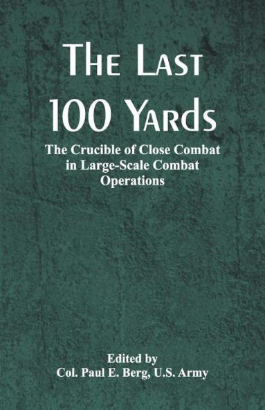 The Last 100 Yards: The Crucible Of Close Combat In Large-Scale Combat Operations