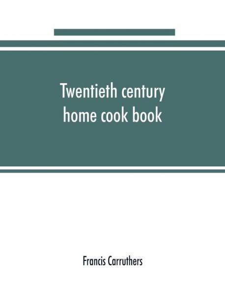 Twentieth century home cook book