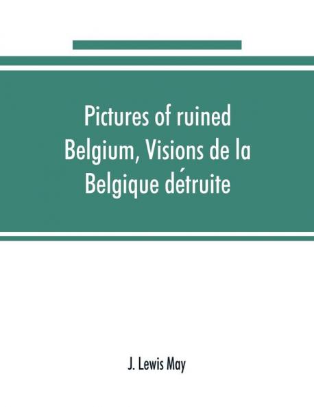 Pictures of ruined Belgium Visions de la Belgique de��truite