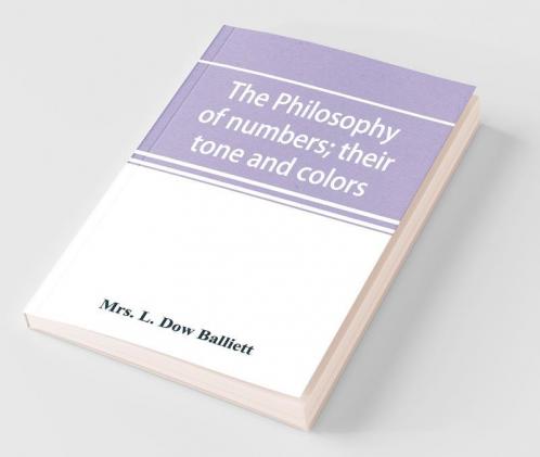 The Philosophy Of Numbers; Their Tone And Colors