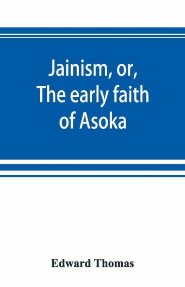 Jainism Or The Early Faith Of Asoka