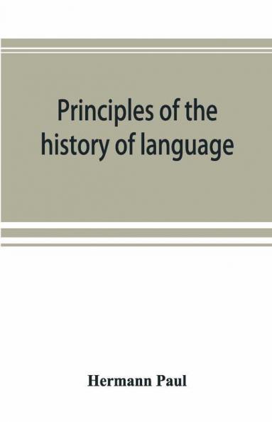 Principles Of The History Of Language