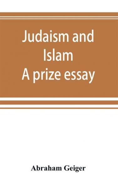 Judaism and Islam. A prize essay
