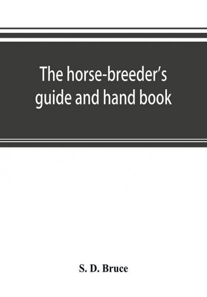 The horse-breeder's guide and hand book
