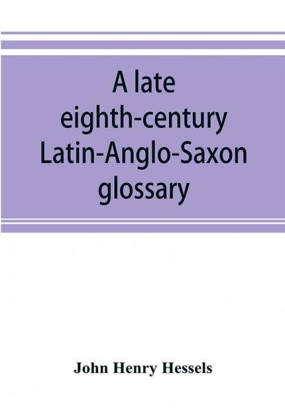 A late eighth-century Latin-Anglo-Saxon glossary
