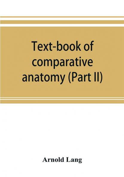 Text-book of comparative anatomy (Part II)