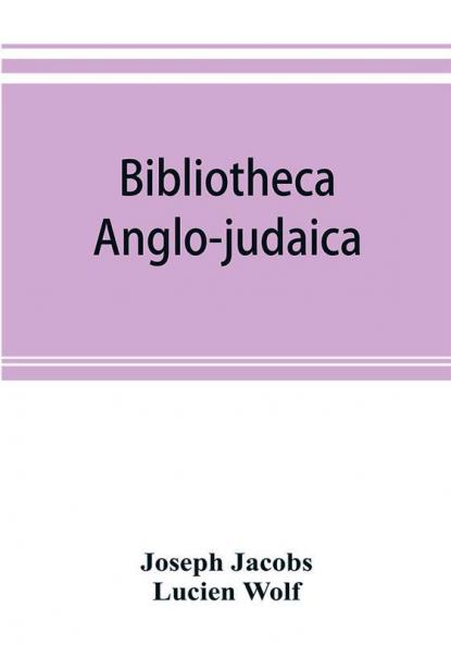 Bibliotheca anglo-judaica. A bibliographical guide to Anglo-Jewish history