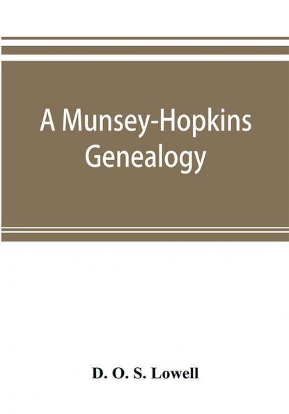 A Munsey-Hopkins genealogy being the ancestry of Andrew Chauncey Munsey and Mary Jane Merritt Hopkins the parents of Frank A. Munsey