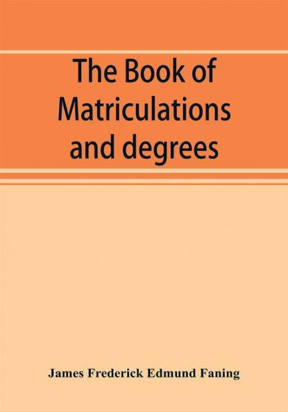 The book of matriculations and degrees