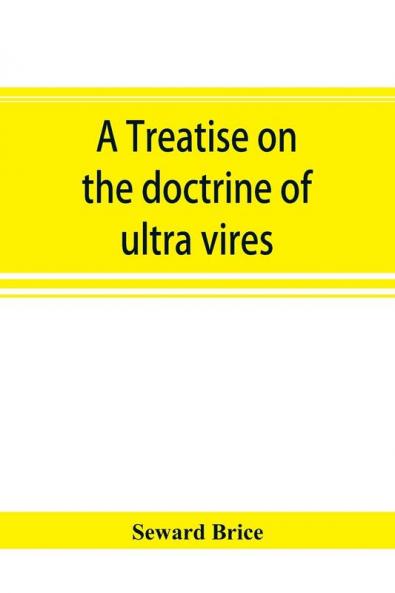 A treatise on the doctrine of ultra vires