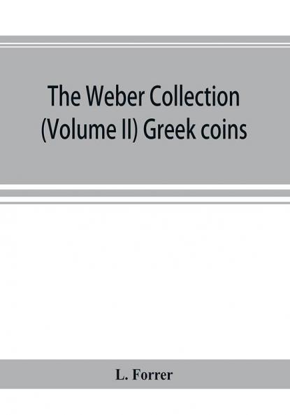The Weber collection; (Volume II) Greek coins